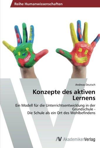 Konzepte des aktiven Lernens: Ein Modell für die Unterrichtsentwicklung in der Grundschule - Die Schule als ein Ort des Wohlbefindens