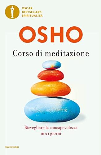 Corso di meditazione. Risvegliare la consapevolezza in 21 giorni (Oscar bestsellers spiritualità)