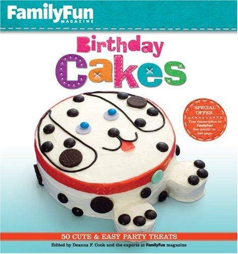 Familyfun Birthday Cakes: 50 Cute & Easy Party Treats: 50 Cute and Easy Party Treats