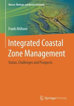 Integrated Coastal Zone Management: Status, Challenges and Prospects (Wasser: Ökologie und Bewirtschaftung)