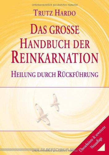 Das große Handbuch der Reinkarnation: Heilung durch Rückführung