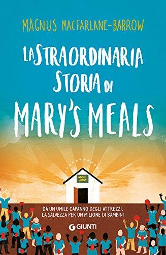 La straordinaria storia di Mary's Meals (Varia)