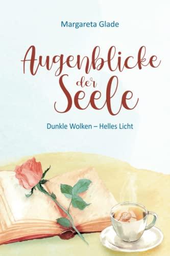 Augenblicke der Seele: Dunkle Wolken - Helles Licht