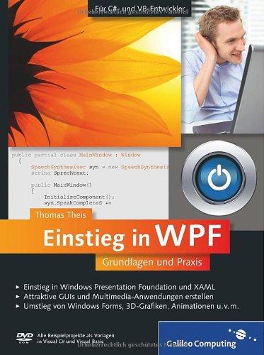 Einstieg in WPF: Grundlagen und Praxis: Grundlagen und Praxis. Für C#- und VB-Entwickler (Galileo Computing)