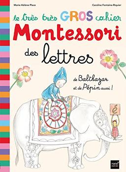 Le très très gros cahier Montessori des lettres de Balthazar et de Pépin aussi !