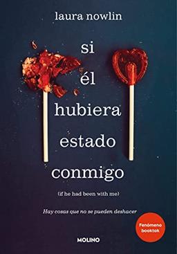 Si él hubiera estado conmigo: Hay cosas que no se pueden deshacer (Ficción Young Adult)