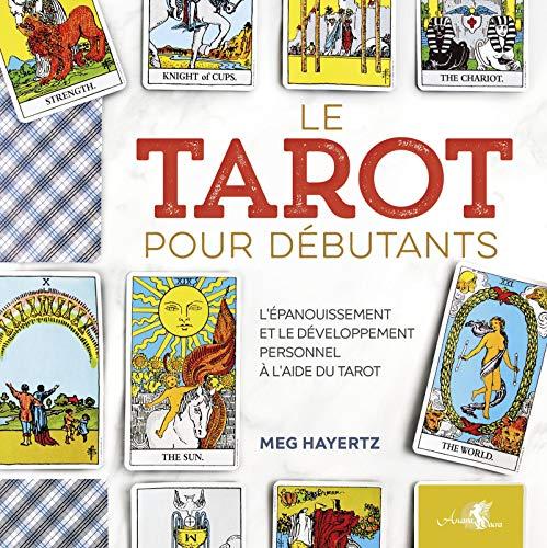 Le tarot pour débutants : l'épanouissement et le développement personnel à l'aide du tarot