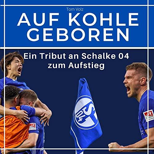 Auf Kohle geboren: Ein Tribut an Schalke 04 zum Aufstieg