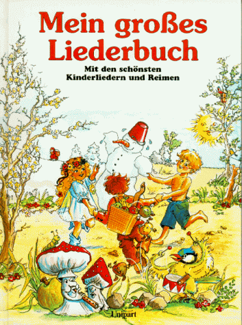 Mein großes Liederbuch. Mit den schönsten Kinderliedern und Reimen