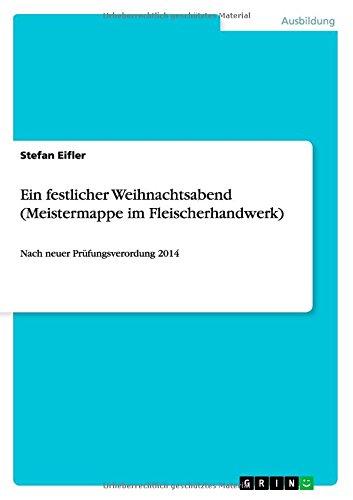 Ein festlicher Weihnachtsabend (Meistermappe im Fleischerhandwerk): Nach neuer Prüfungsverordung 2014