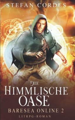 Die Himmlische Oase: Baresea Online 2 (LitRPG-Roman)