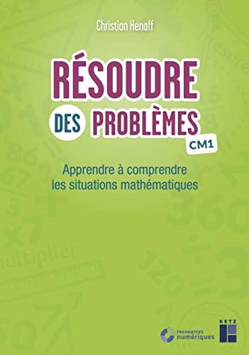 Résoudre des problèmes CM1 : apprendre à comprendre les situations mathématiques