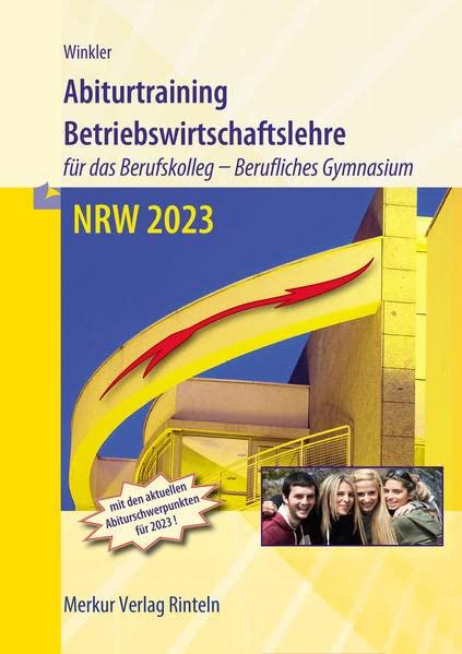 Abiturtraining Betriebswirtschaftslehre: - für das Berufskolleg - Berufliches Gymnasium - NRW 2023