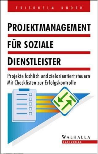 Projektmanagement für soziale Dienstleister. Projekte fachlich und zielorientiert steuern