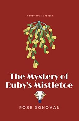 The Mystery of Ruby's Mistletoe (Large Print) (Ruby Dove Mysteries, Band 6)