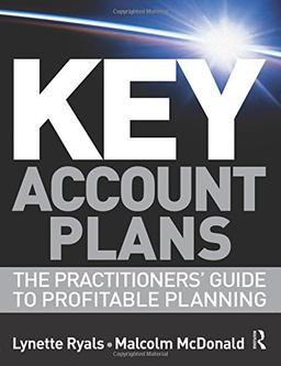 Key Account Plans: The Practitioners Guide to Profitable Planning