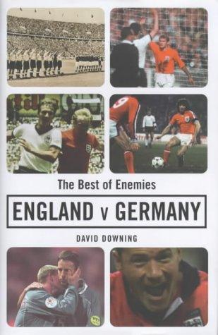 A 100 Years of the Best of Enemies: England V. Germany, a Century of Football Rivalry