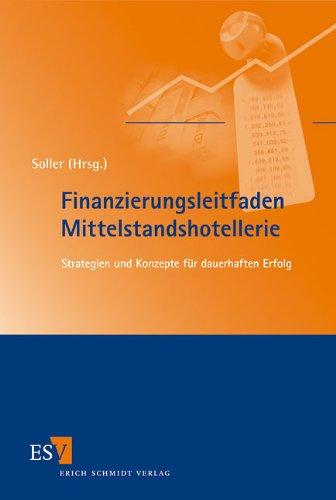 Finanzierungsleitfaden Mittelstandshotellerie: Strategien und Konzepte für dauerhaften Erfolg