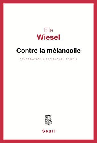 Célebration hassidique. Vol. 2. Contre la mélancolie