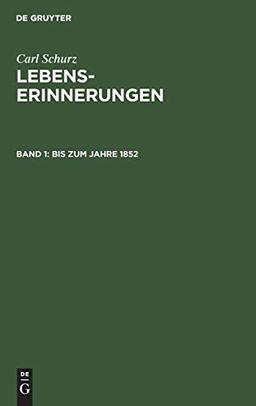 Bis zum Jahre 1852: SCHLE-B, Band 1 (Carl Schurz: Lebenserinnerungen)