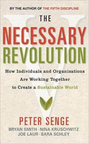 The Necessary Revolution: How Individuals and Organizations are Working Together to Create a Sustainable World