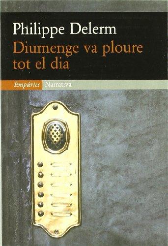 Diumeng va ploure tot el dia (EMPURIES NARRATIVA)