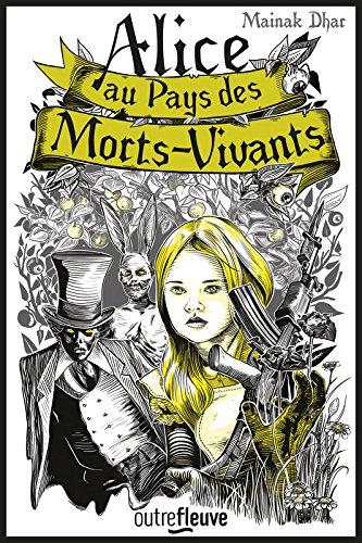 Alice au pays des morts-vivants. Vol. 1