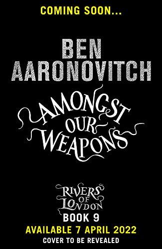 Amongst Our Weapons: Ben Aaronovitch