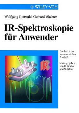 IR-Spektroskopie für Anwender (Die Praxis der instrumentellen Analytik)