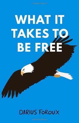 What It Takes To Be Free