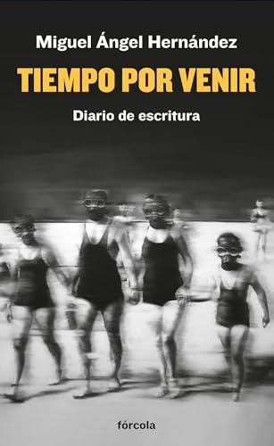 Tiempo por venir: Diario de escritura (2019-2021) (Señales, Band 45)