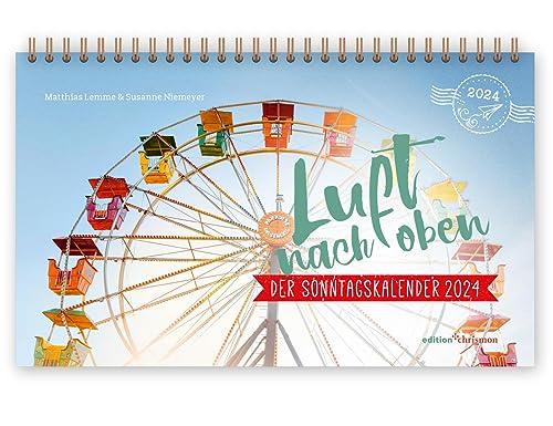 Luft nach oben 2024. Der Sonntagskalender: 52 christliche Impulse als Tischkalender zum Aufstellen: Geschichten, Mutmach-Texte und Gedankenspiele. Ein religiöses Geschenk voller Humor & Inspiration!