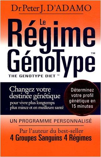 Le régime génotype : changez votre destinée génétique pour vivre plus longtemps, plus mince et en meilleure santé