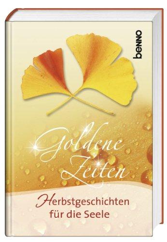 Goldene Zeiten: Herbstgeschichten für die Seele