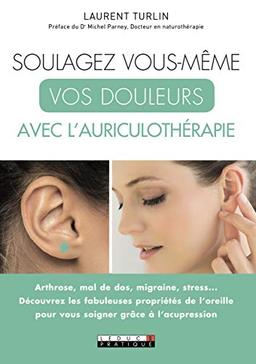 Soulagez vous-même vos douleurs avec l'auriculothérapie