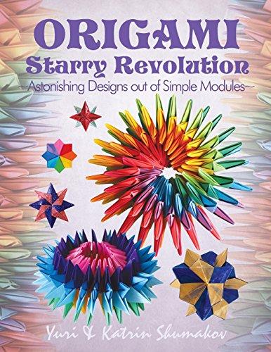 Origami Starry Revolution: Astonishing Designs out of Simple Modules (Action Origami, Band 2)