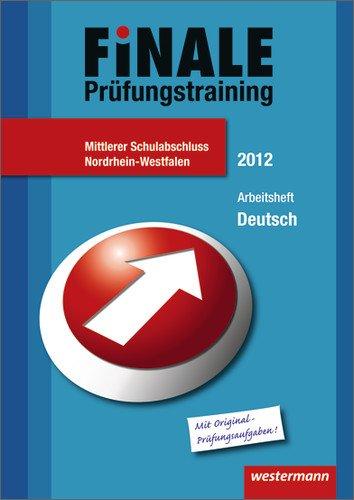 Finale - Prüfungstraining Mittlerer Schulabschluss Nordrhein-Westfalen: Arbeitsheft Deutsch 2012 mit Lösungsheft