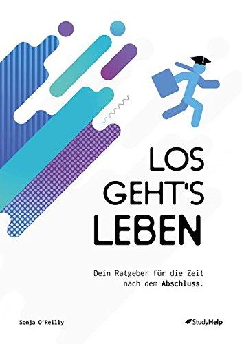 Los geht's Leben: Dein Ratgeber für die Zeit nach dem Abschluss