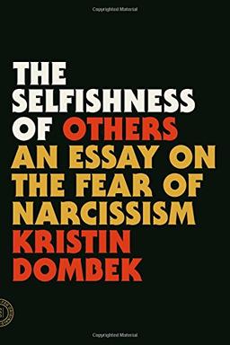 The Selfishness of Others: An Essay on the Fear of Narcissism