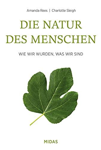 Die Natur des Menschen: Wie wir wurden, was wir sind (Midas Sachbuch)