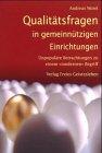 Qualitätsfragen in gemeinnützigen Einrichtungen: Unpopuläre Betrachtungen zu einem "modernen" Begriff