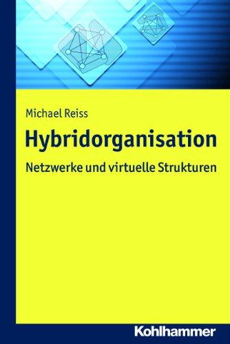 Hybridorganisation: Netzwerke und virtuelle Strukturen