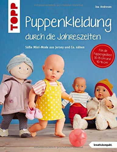 Puppenkleidung durch die Jahreszeiten (kreativ.kompakt.): Mini-Mode aus Jersey und Co. nähen. Für Puppen der Größen 30 - 35 cm und 40 - 46 cm.