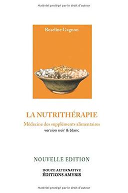 La nutrithérapie: Médecine des suppléments alimentaires version noir et blanc