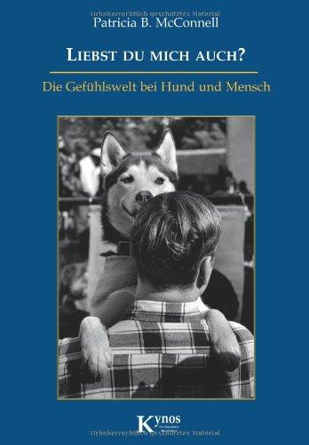 Liebst du mich auch?: Die Gefühlswelt bei Mensch und Hund