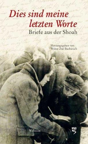 Dies sind meine letzten Worte ... Briefe aus der Shoah