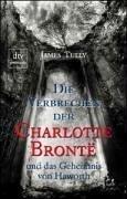 Die Verbrechen der Charlotte Bronte und das Geheimnis von Haworth.