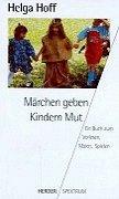 Märchen geben Kindern Mut. Ein Buch zum Vorlesen, Malen, Spielen