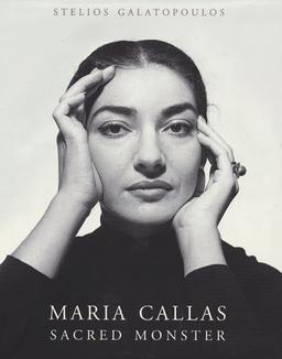 Maria Callas: Sacred Monster