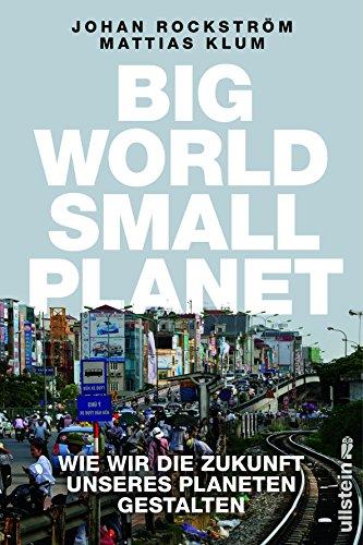 Big World Small Planet: Wie wir die Zukunft unseres Planeten gestalten